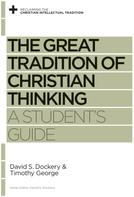 David S. Dockery: The Great Tradition of Christian Thinking 