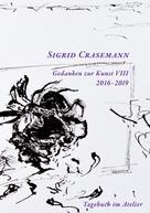 Sigrid Crasemann: Gedanken zur Kunst 2016-2019 