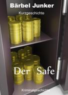 Bärbel Junker: Der Safe 
