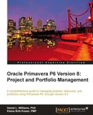 Daniel L. Williams: Oracle Primavera P6 Version 8: Project and Portfolio Management 