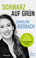 Caroline Bosbach: Schwarz auf Grün! 