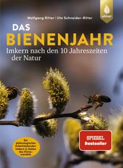 Das Bienenjahr - Imkern nach den 10 Jahreszeiten der Natur - Der Spiegel-Bestseller. Ein phänologischer Arbeitskalender. Imkern in Zeiten des Klimawandels