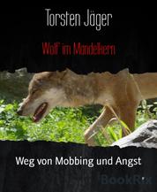 Wolf im Mandelkern - Weg von Mobbing und Angst