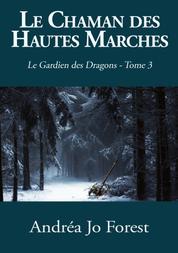 Le Chaman des Hautes Marches - Le Gardien des Dragons