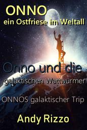 Onno, ein Ostfriese im Weltall - Sammelband mit zwei Krimis - Onno und die galaktischen Wattwürmer - Onnos galaktischer Trip