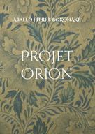Aballo Pierre Bokonake: Projet Orion 