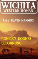 David Manning: Ronicky Doones Belohnung: Wichita Western Roman 