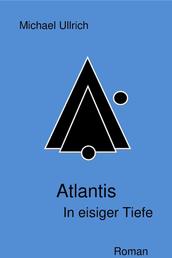 Atlantis - In eisiger Tiefe - In eisiger Tiefe