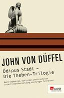 John von Düffel: Ödipus Stadt - Die Theben-Trilogie 