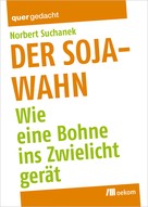 Norbert Suchanek: Der Soja-Wahn ★★★★