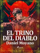 Daniel Moyano: El trino del diablo 