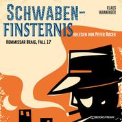Schwaben-Finsternis - Kommissar Braig, Fall 17 (Ungekürzt)