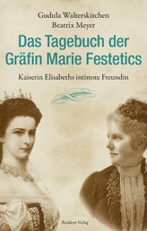 Das Tagebuch der Gräfin Marie Festetics - Kaiserin Elisabeths intimste Freundin