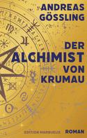 Andreas Gößling: Der Alchimist von Krumau 
