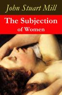 John Stuart Mill: The Subjection of Women (a feminist literature classic) 
