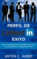 Anton C. Huber: Perfil de LinkedIN - Éxito 