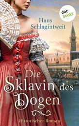 Die Sklavin des Dogen - Historischer Roman | Ein abenteuerlicher Historienroman über eine Venezianerin