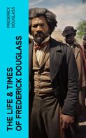 Frederick Douglass: The Life & Times of Frederick Douglass 