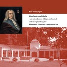 Karl-Heinz Jügelt: Johan Jakob von Döbeln - ein schwedischer Adliger aus Rostock - und die Begründung der Bibliotheca Döbeliana Lundensis 1718 