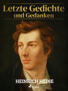 Heinrich Heine: Letzte Gedichte und Gedanken 