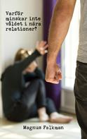 Magnus Falkman: Varför minskar inte våldet i nära relationer? 