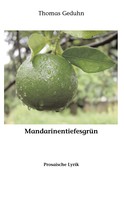 Thomas Geduhn: Mandarinentiefesgrün 