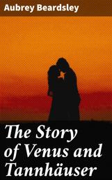 The Story of Venus and Tannhäuser - A Romantic Novel