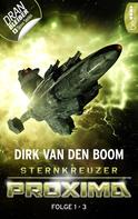 Dirk van den Boom: Sternkreuzer Proxima - Sammelband 1 ★★★★