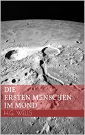 H.G. Wells: Die ersten Menschen im Mond 