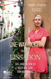 One-Way-Ticket nach Lissabon - Das Jahr, in dem ich noch mal ganz von vorn anfing
