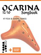 Bettina Schipp: Ocarina 12/10 Songbook - 47 Folk & Gospel Songs 