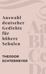 Auswahl deutscher Gedichte für höhere Schulen - Über 500 deutsche Klassiker in einem Gedichtband