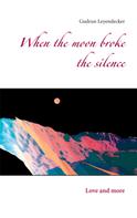 Gudrun Leyendecker: When the moon broke the silence 