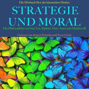 Strategie und Moral: Die Hörbuch Box der klassischen Denker - Die Philosophien von Sun Tzu, Epiktet, Marc Aurel und Machiavelli