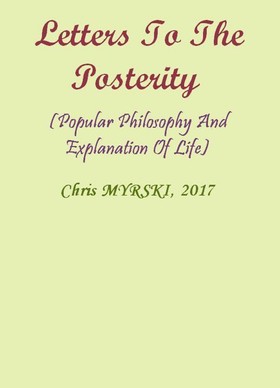 Letters To The Posterity (Popular Philosophy And Explanation Of Life)