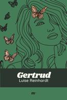 Luise Reinhardt: Gertrud 