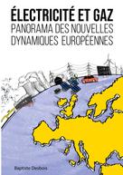 Baptiste Desbois: Électricité et gaz : panorama des nouvelles dynamiques européennes 