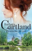Barbara Cartland: Ich liebe Sie My Lord ★★★★