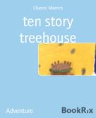 Chance Moench: ten story treehouse 
