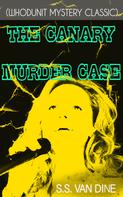 S.S. Van Dine: THE CANARY MURDER CASE (Whodunit Mystery Classic) 