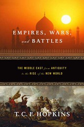 Empires, Wars, and Battles - The Middle East from Antiquity to the Rise of the New World