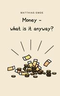 Matthias Emde: Money - what is it anyway? 