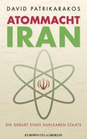 David Patrikarakos: Atommacht Iran 