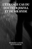 Robert Louis Stevenson: L'étrange cas du Dr Jekyll et de Mr Hyde 