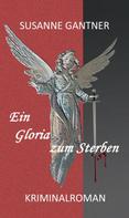 Susanne Gantner: Ein Gloria zum Sterben 