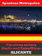 A.D. Astinus: Alicante - Der etwas andere Stadt- und Reiseführer - Mit Reise - Wörterbuch Deutsch-Spanisch ★