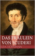 Ernst Theodor Amadeus Hoffmann: Das Fräulein von Scuderi 