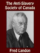 Fred Landon: The Anti-Slavery Society of Canada 