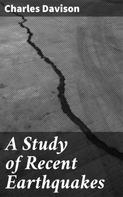 Charles Davison: A Study of Recent Earthquakes 