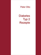 Peter Otto: Diabetes Typ 2 Rezepte 